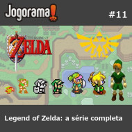 JogoramaCast 11 - Legend of Zelda: a série completa