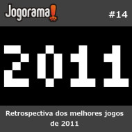 JogoramaCast 14 - Retrospectiva dos melhores jogos de 2011